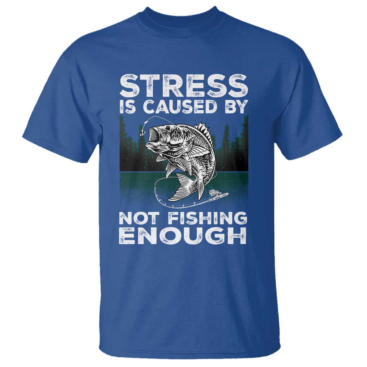 Funny Fishing T Shirt Stress Is Caused By Not Fishing Enough Bass Fly Lovers Fisherman