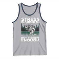 Funny Fishing Tank Top Stress Is Caused By Not Fishing Enough Bass Fly Lovers Fisherman