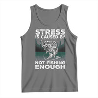 Funny Fishing Tank Top Stress Is Caused By Not Fishing Enough Bass Fly Lovers Fisherman