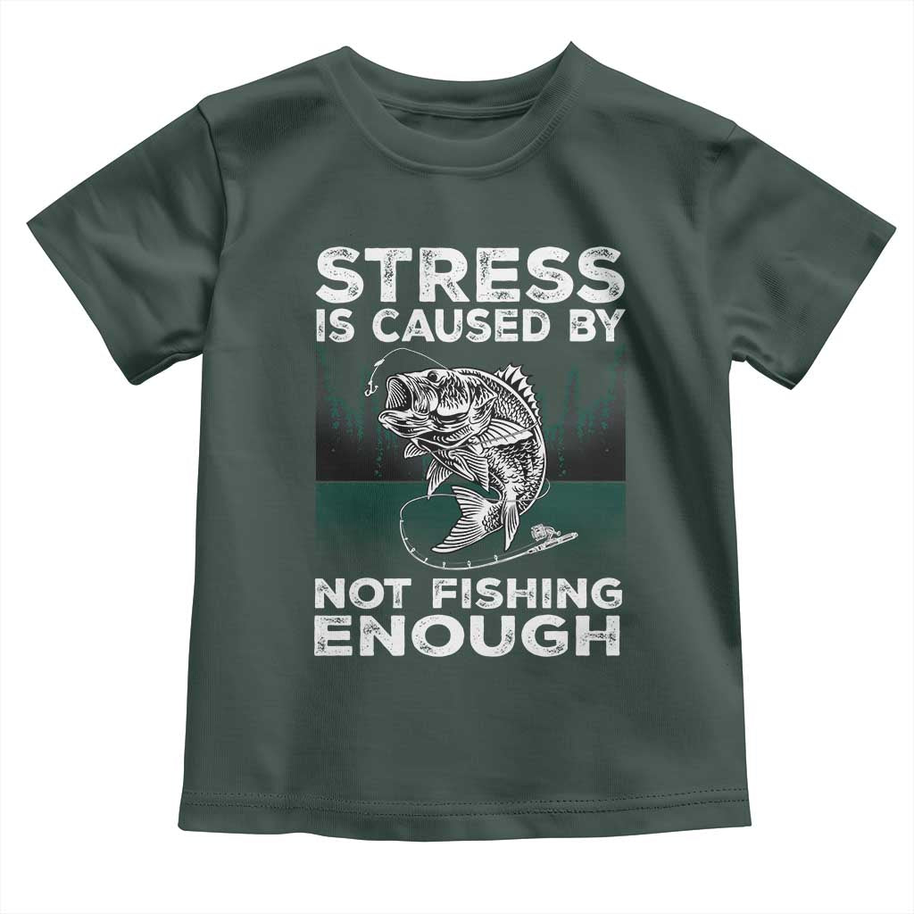Funny Fishing Toddler T Shirt Stress Is Caused By Not Fishing Enough Bass Fly Lovers Fisherman