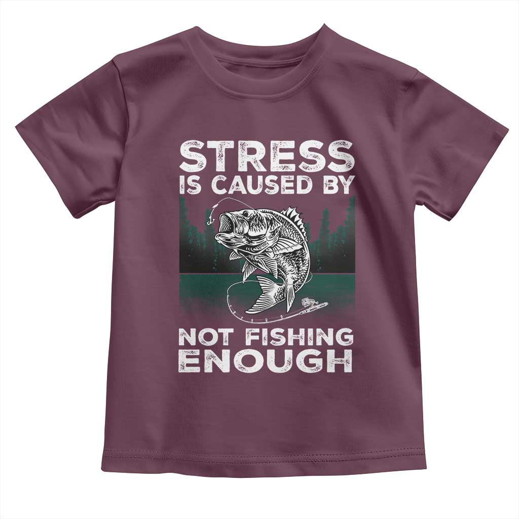 Funny Fishing Toddler T Shirt Stress Is Caused By Not Fishing Enough Bass Fly Lovers Fisherman