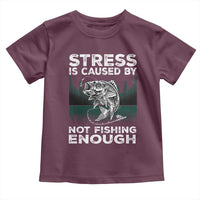 Funny Fishing Toddler T Shirt Stress Is Caused By Not Fishing Enough Bass Fly Lovers Fisherman