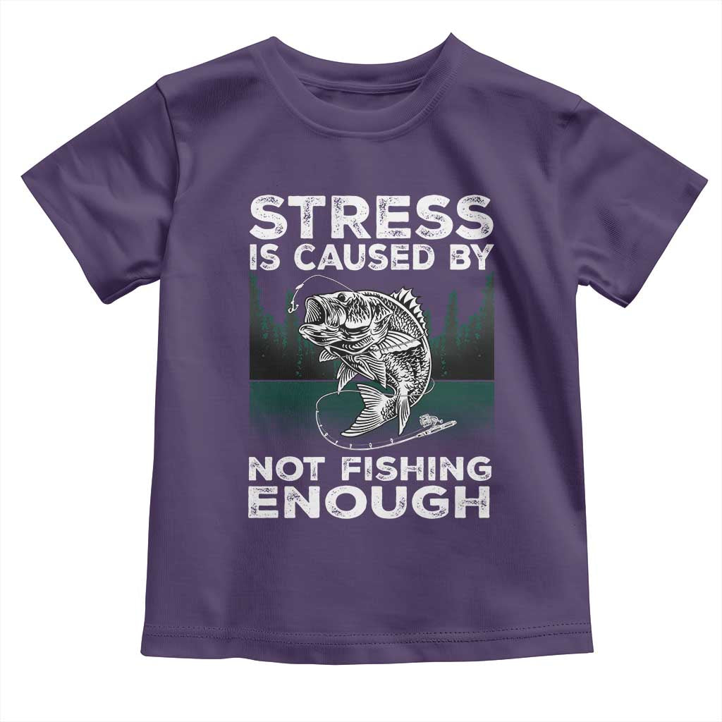 Funny Fishing Toddler T Shirt Stress Is Caused By Not Fishing Enough Bass Fly Lovers Fisherman