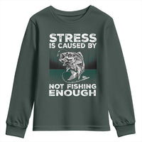 Funny Fishing Youth Sweatshirt Stress Is Caused By Not Fishing Enough Bass Fly Lovers Fisherman