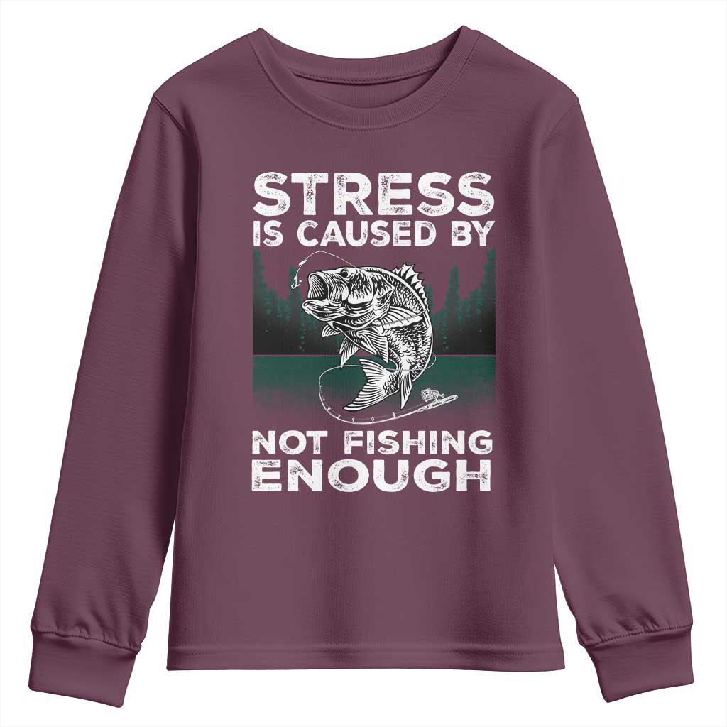 Funny Fishing Youth Sweatshirt Stress Is Caused By Not Fishing Enough Bass Fly Lovers Fisherman
