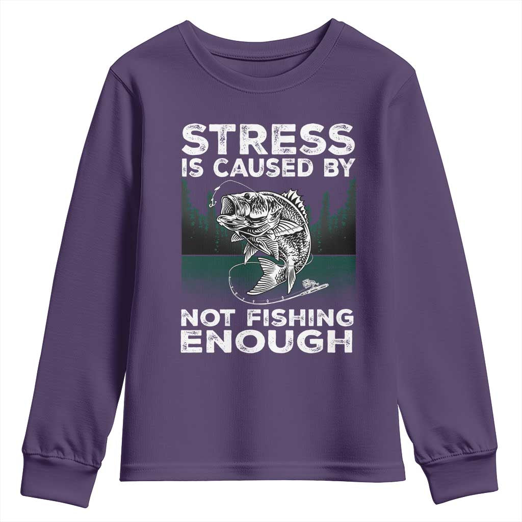Funny Fishing Youth Sweatshirt Stress Is Caused By Not Fishing Enough Bass Fly Lovers Fisherman