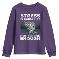 Funny Fishing Youth Sweatshirt Stress Is Caused By Not Fishing Enough Bass Fly Lovers Fisherman