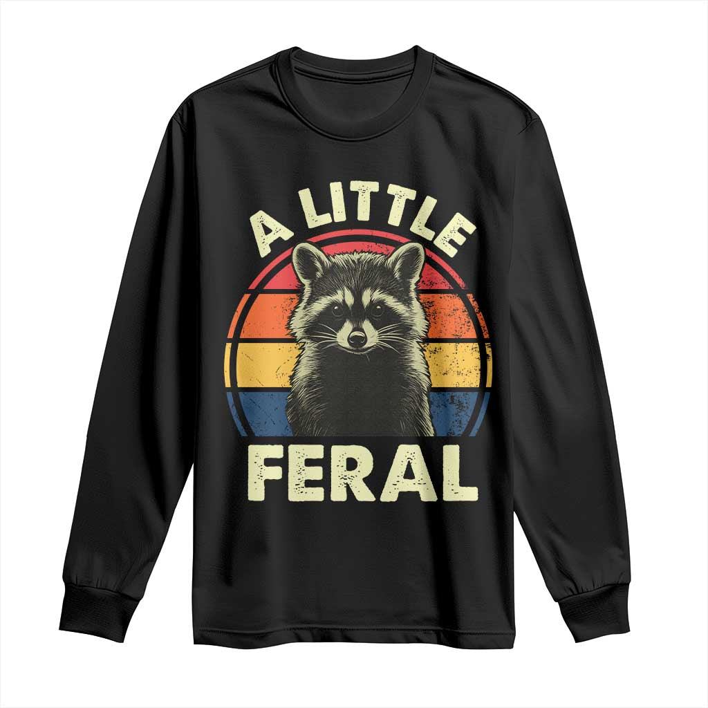 Funny Raccoon Long Sleeve Shirt A Little Feral Trash Panda Meme Retro
