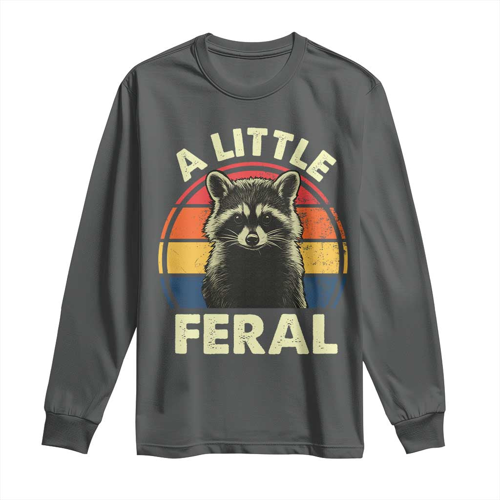 Funny Raccoon Long Sleeve Shirt A Little Feral Trash Panda Meme Retro