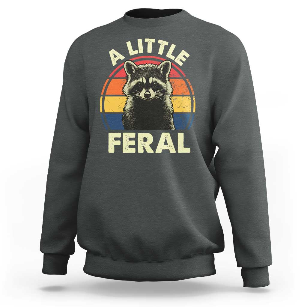 Funny Raccoon Sweatshirt A Little Feral Trash Panda Meme Retro