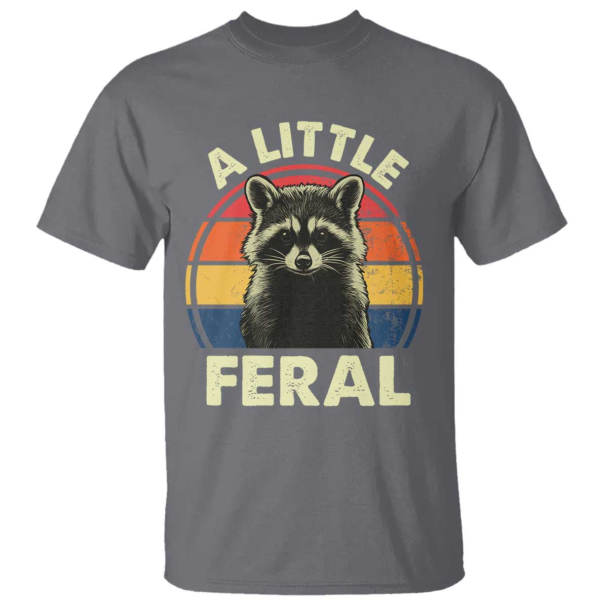 Funny Raccoon T Shirt A Little Feral Trash Panda Meme Retro