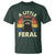 Funny Raccoon T Shirt A Little Feral Trash Panda Meme Retro