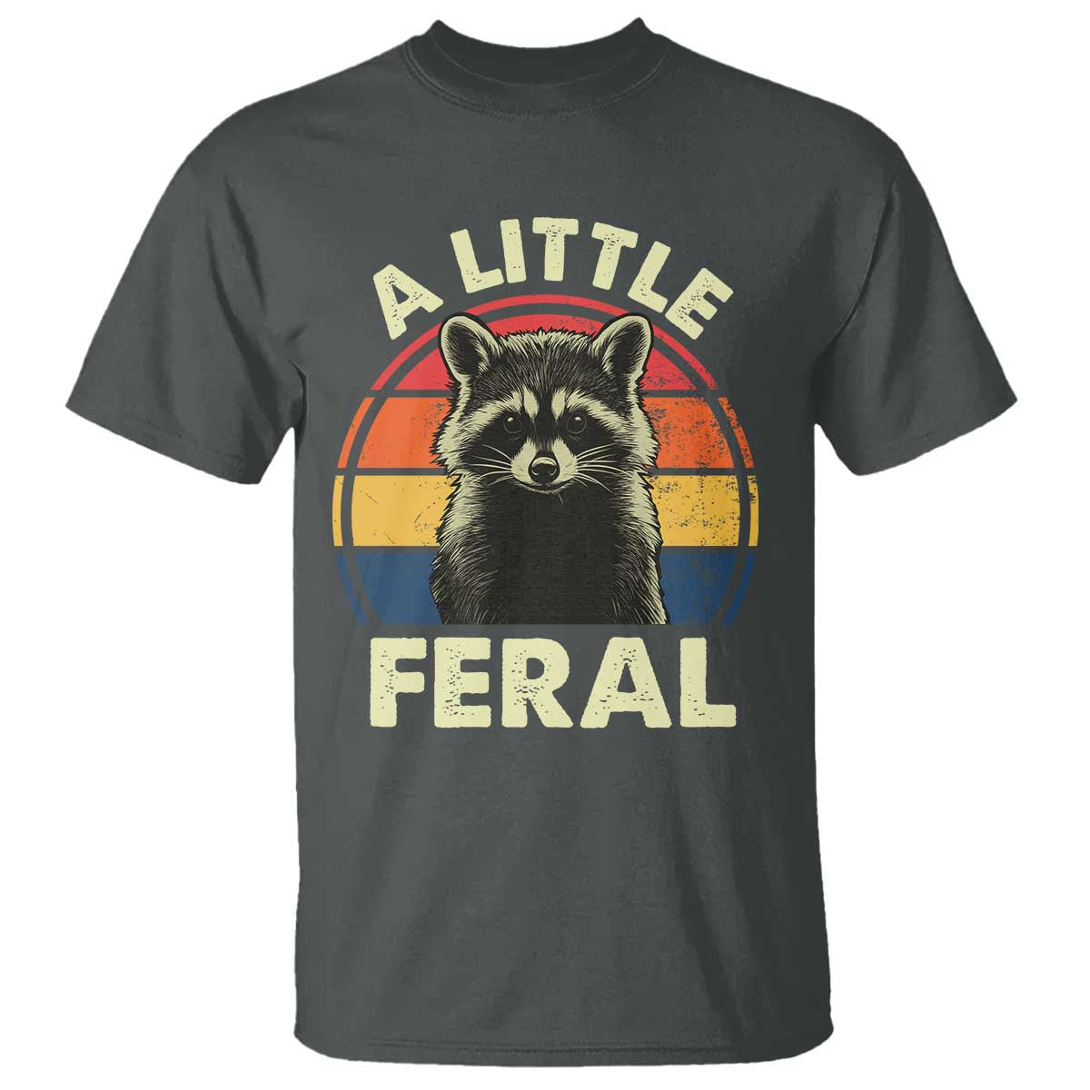 Funny Raccoon T Shirt A Little Feral Trash Panda Meme Retro