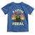 Funny Raccoon Toddler T Shirt A Little Feral Trash Panda Meme Retro