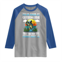 Funny Fishing Raglan Shirt I'm So Good At Catching Fish That The Fish Tell Stories About Me