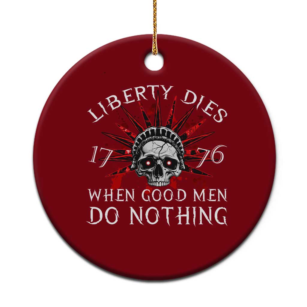 American Patriotic Skull Ceramic Ornament Liberty Dies When Good Men Do Nothing US Patriot Military - Wonder Print Shop