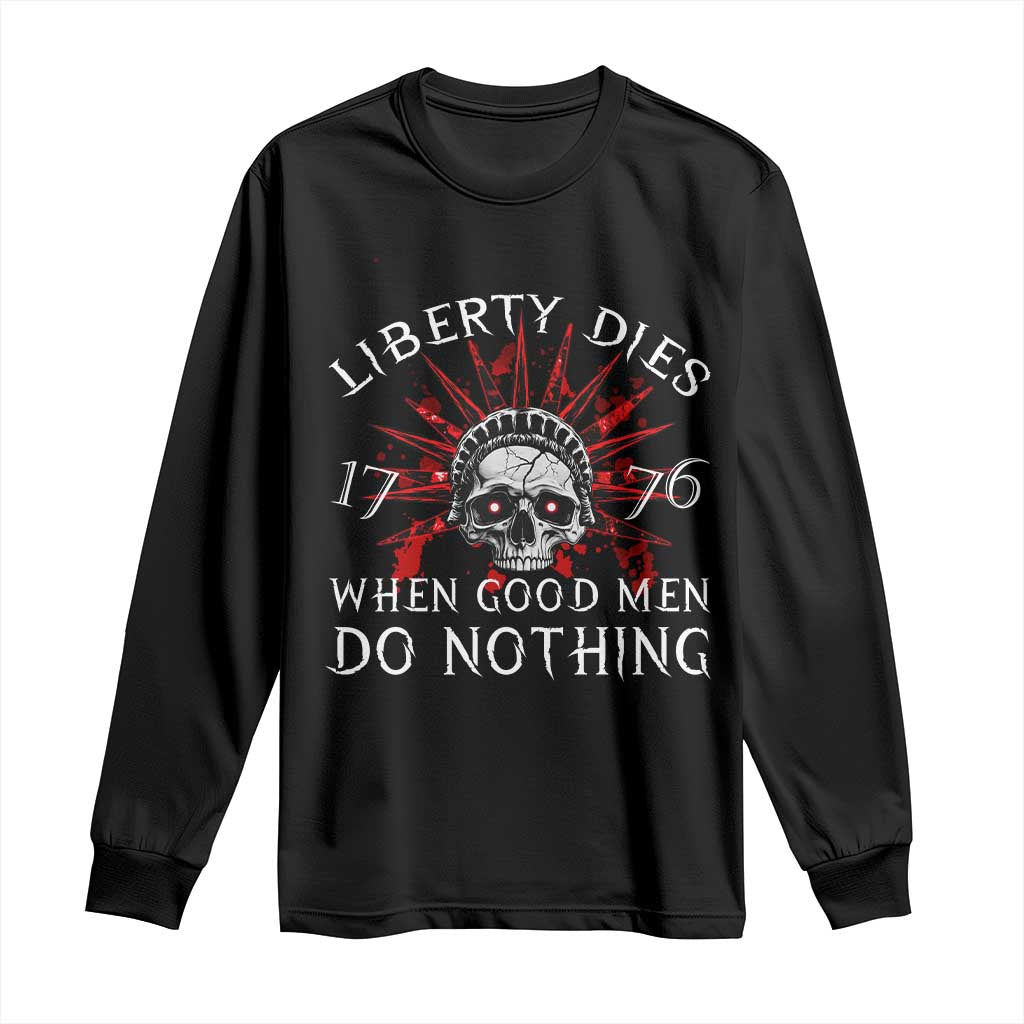 American Patriotic Skull Long Sleeve Shirt Liberty Dies When Good Men Do Nothing US Patriot Military