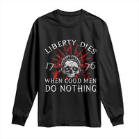 American Patriotic Skull Long Sleeve Shirt Liberty Dies When Good Men Do Nothing US Patriot Military