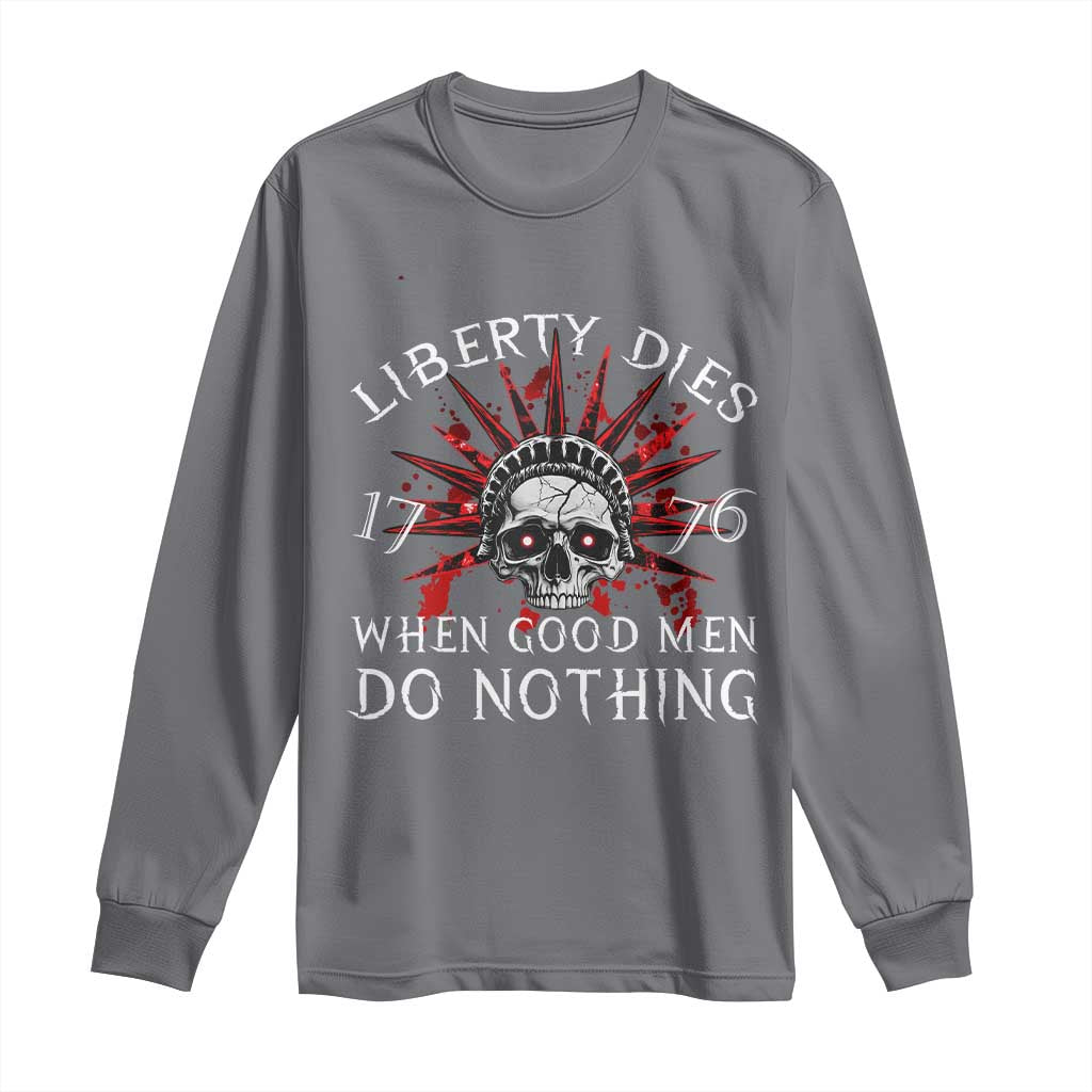 American Patriotic Skull Long Sleeve Shirt Liberty Dies When Good Men Do Nothing US Patriot Military