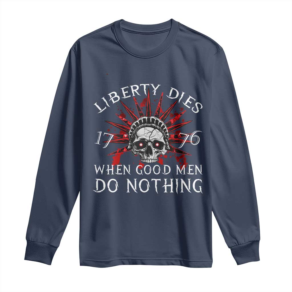 American Patriotic Skull Long Sleeve Shirt Liberty Dies When Good Men Do Nothing US Patriot Military