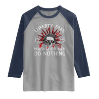 American Patriotic Skull Raglan Shirt Liberty Dies When Good Men Do Nothing US Patriot Military
