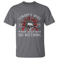 American Patriotic Skull T Shirt Liberty Dies When Good Men Do Nothing US Patriot Military