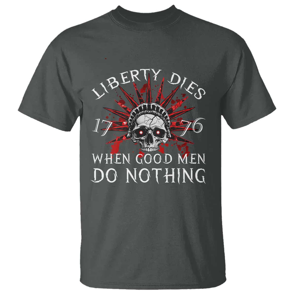 American Patriotic Skull T Shirt Liberty Dies When Good Men Do Nothing US Patriot Military
