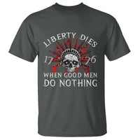 American Patriotic Skull T Shirt Liberty Dies When Good Men Do Nothing US Patriot Military