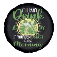 Funny St Patricks Day Drinking Spare Tire Cover You Can't Drink All Day If You Don't Start In The Morning