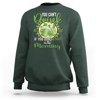 Funny St. Patricks Day Drinking Sweatshirt You Can't Drink All Day If You Don't Start In The Morning - Wonder Print Shop