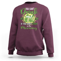 Funny St. Patricks Day Drinking Sweatshirt You Can't Drink All Day If You Don't Start In The Morning - Wonder Print Shop