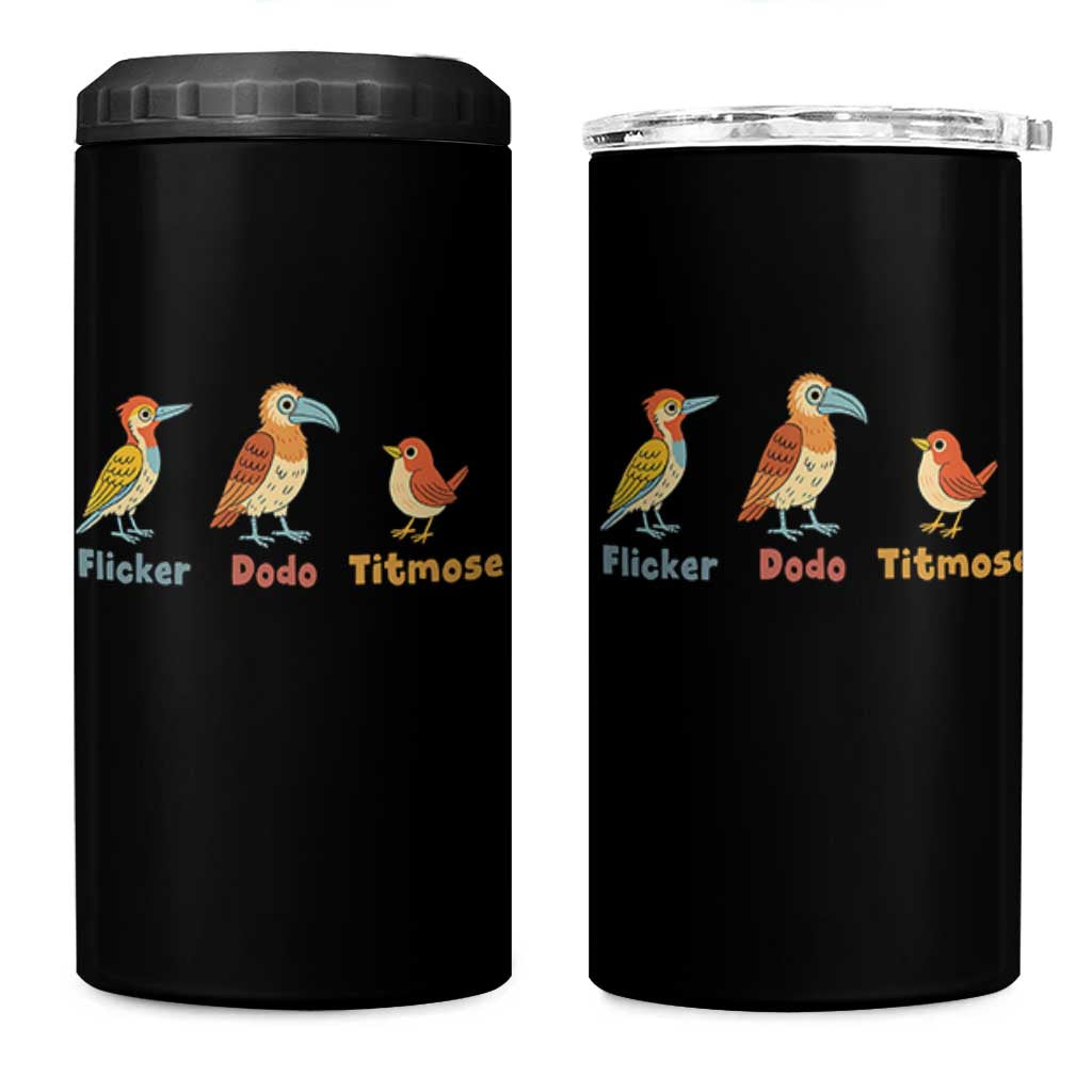 Flicker Dodo Titmouse Subtle FDT 4 in 1 Can Cooler Tumbler Funny Bird Lover Nature