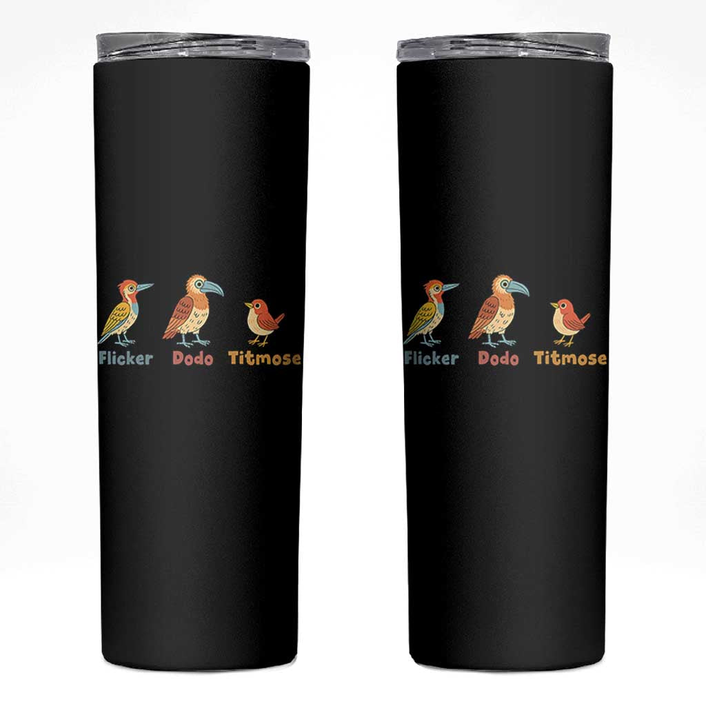 Flicker Dodo Titmouse Subtle FDT Skinny Tumbler Funny Bird Lover Nature