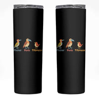 Flicker Dodo Titmouse Subtle FDT Skinny Tumbler Funny Bird Lover Nature