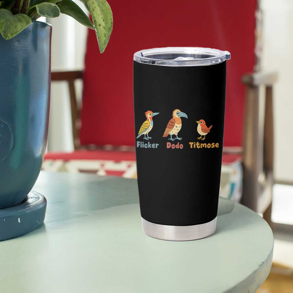 Flicker Dodo Titmouse Subtle FDT Tumbler Cup Funny Bird Lover Nature