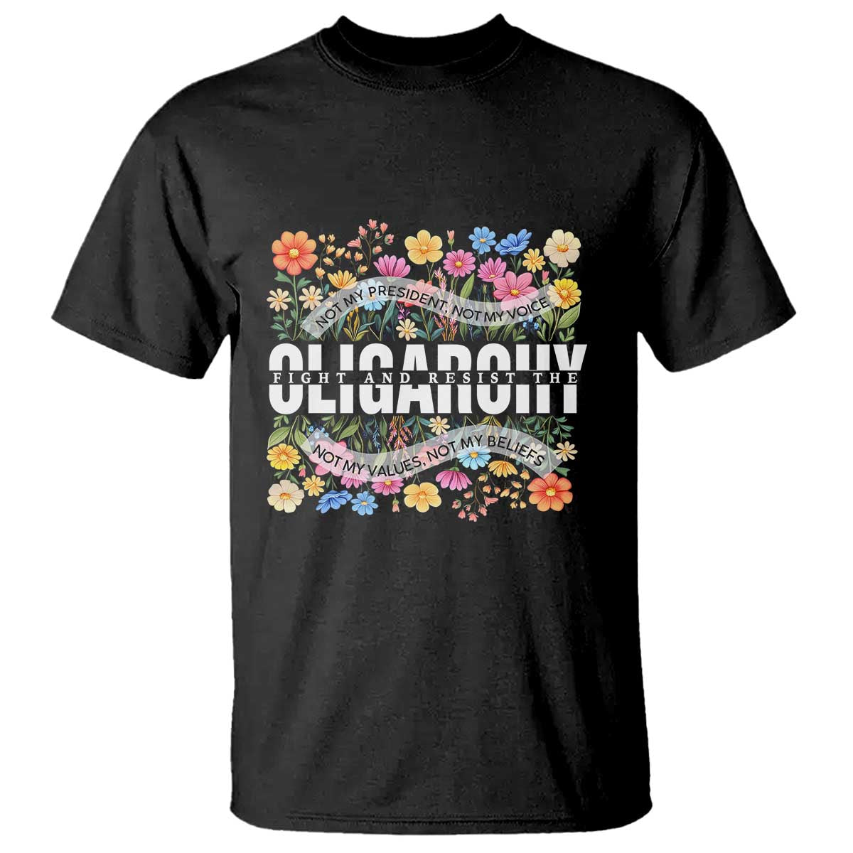 Not My President Subtle Floral T Shirt Not My Voice Values Beliefs