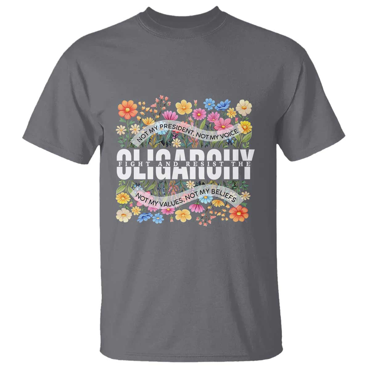 Not My President Subtle Floral T Shirt Not My Voice Values Beliefs
