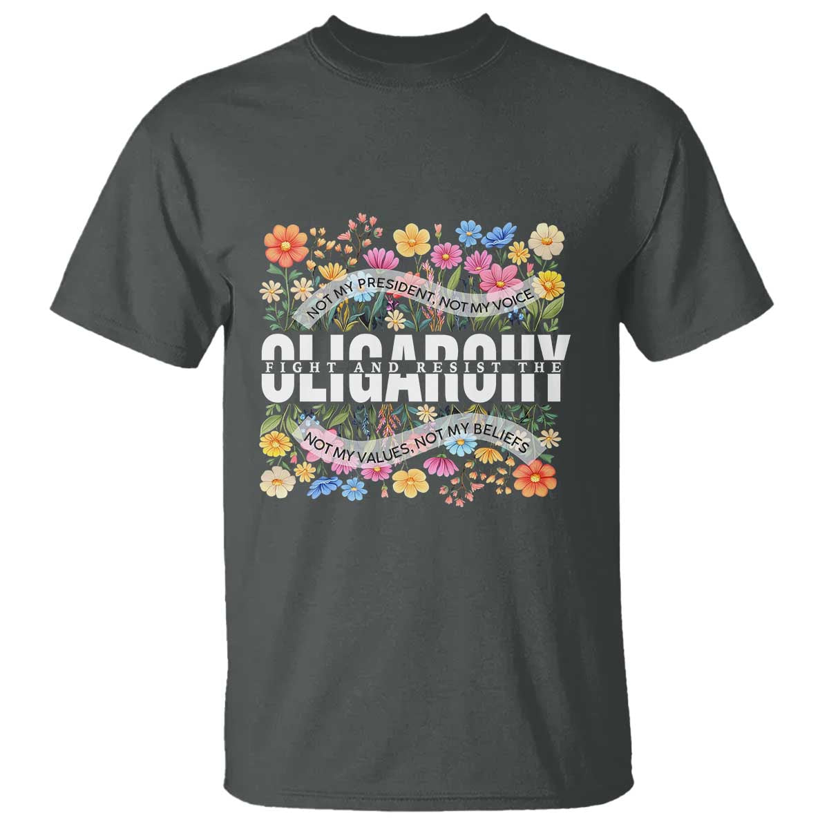 Not My President Subtle Floral T Shirt Not My Voice Values Beliefs
