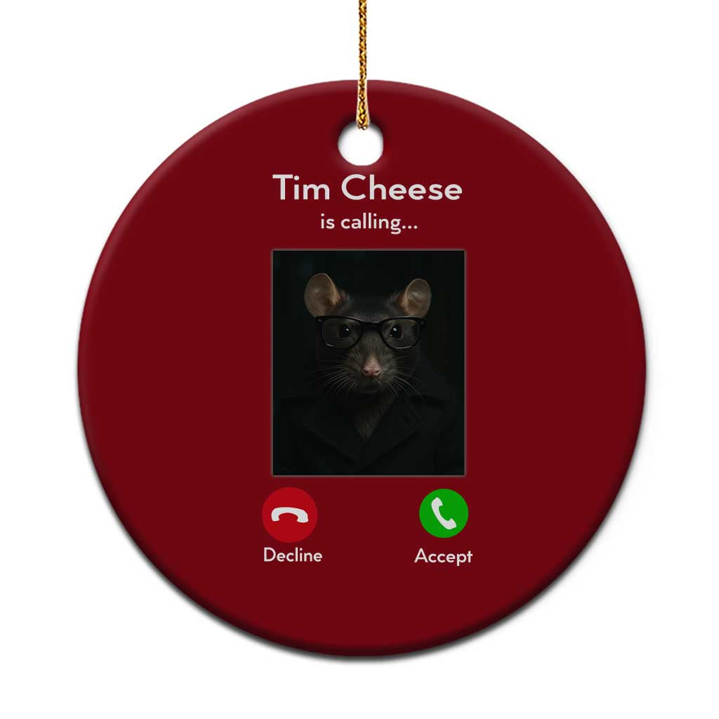 Tim Cheese Is Calling Ceramic Ornament Funny Decline Or Accept Meme - Wonder Print Shop