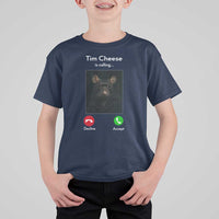 Tim Cheese Is Calling T Shirt For Kid Funny Decline Or Accept Meme