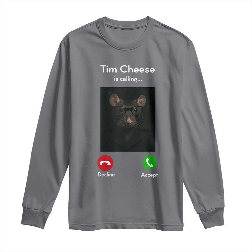 Tim Cheese Is Calling Long Sleeve Shirt Funny Decline Or Accept Meme