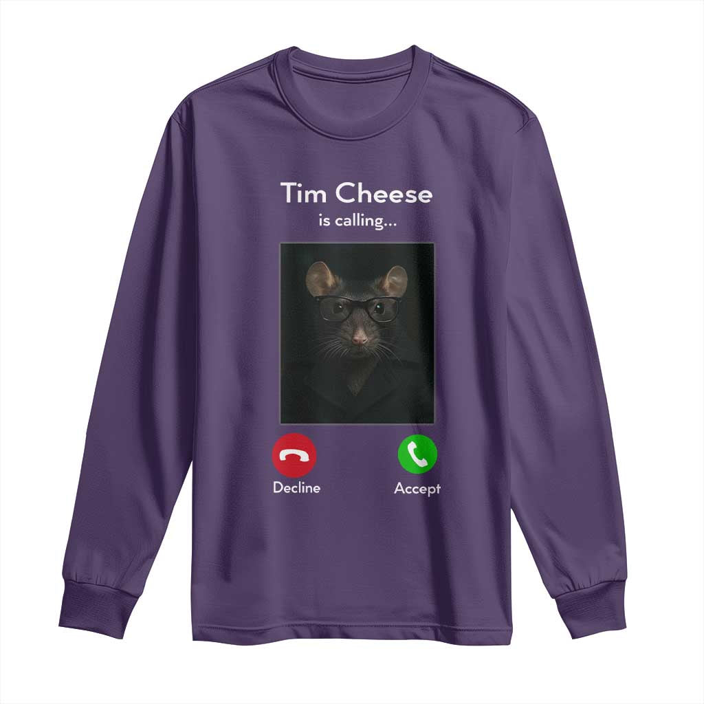 Tim Cheese Is Calling Long Sleeve Shirt Funny Decline Or Accept Meme