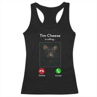 Tim Cheese Is Calling Racerback Tank Top Funny Decline Or Accept Meme