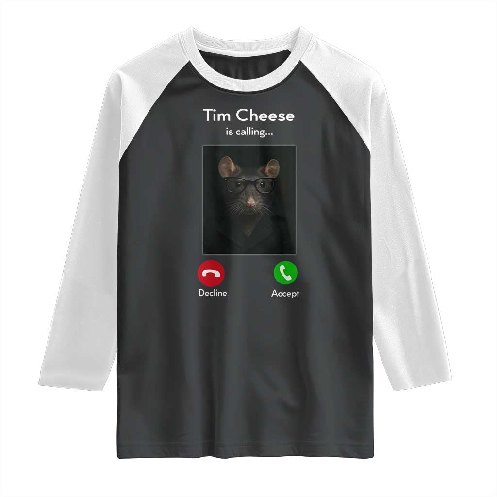 Tim Cheese Is Calling Raglan Shirt Funny Decline Or Accept Meme