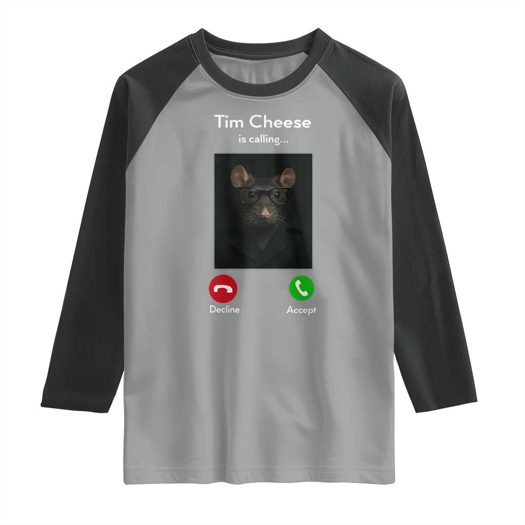 Tim Cheese Is Calling Raglan Shirt Funny Decline Or Accept Meme