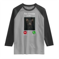 Tim Cheese Is Calling Raglan Shirt Funny Decline Or Accept Meme