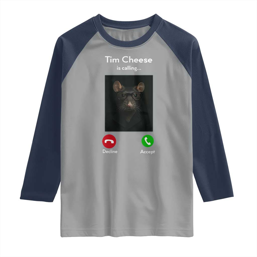 Tim Cheese Is Calling Raglan Shirt Funny Decline Or Accept Meme