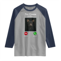 Tim Cheese Is Calling Raglan Shirt Funny Decline Or Accept Meme