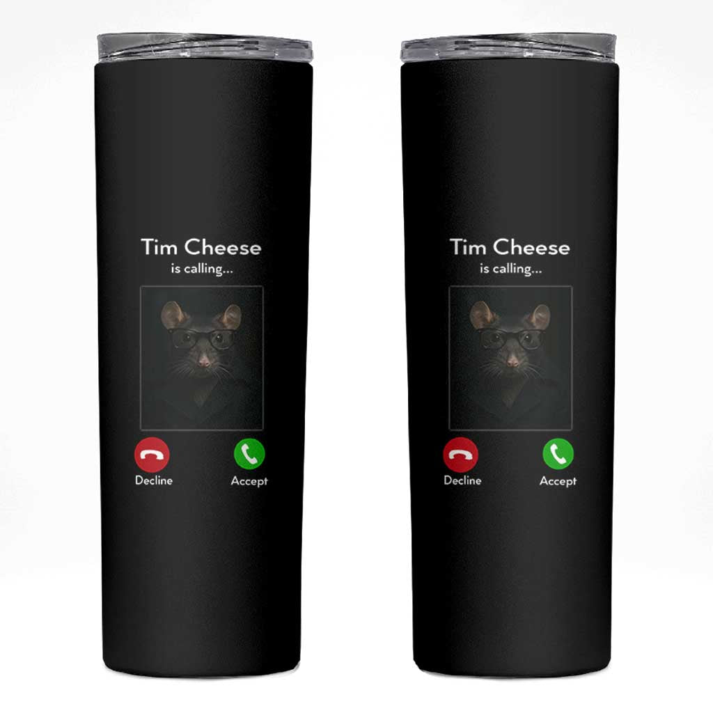 Tim Cheese Is Calling Skinny Tumbler Funny Decline Or Accept Meme