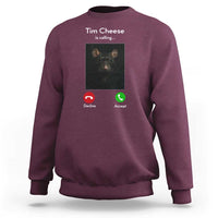 Tim Cheese Is Calling Sweatshirt Funny Decline Or Accept Meme